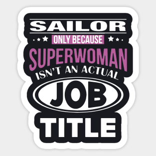 Sailor Only Because Superwoman Isnt An Actual Job Title Wife Sticker